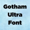 Gotham Ultra Font